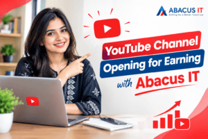 YouTube Channel Opening for Earning with Abacus IT