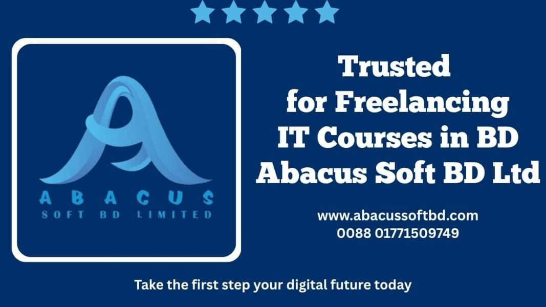 Trusted for Freelancing & IT Courses in BD: Abacus Soft BD Ltd