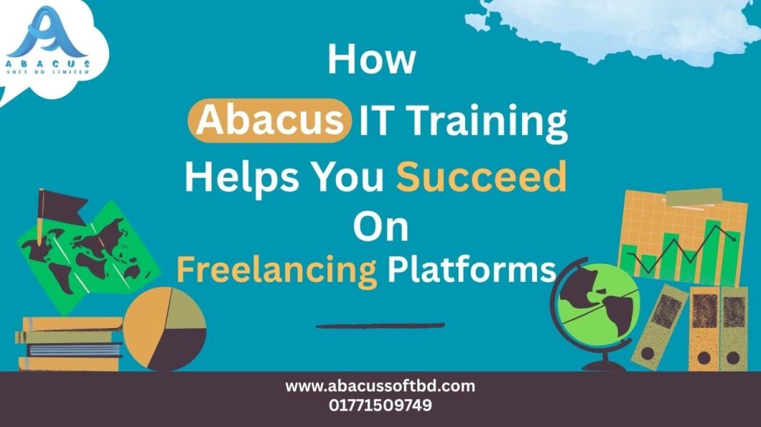 How Abacus IT Training Helps You Succeed on Freelancing Platforms