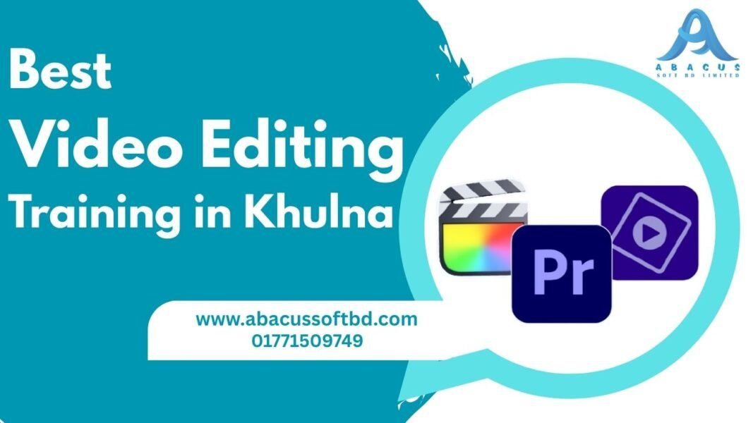 Best Video Editing Training in Khulna